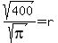 sqrt%28400%29%2Fsqrt%28pi%29+=+r