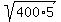 sqrt%28400%2A5%29