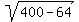 sqrt%28400-64%29