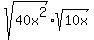 sqrt%2840x%5E2%29%2Asqrt%2810x%29