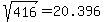 sqrt%28416%29+=+20.396