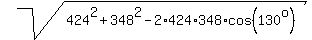 sqrt%28424%5E2+%2B+348%5E2+-+2%2A424%2A348%2Acos%28130%5Eo%29%29