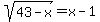 sqrt%2843+-+x%29+=+x+-+1+