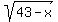 sqrt%2843-x%29