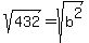 sqrt%28432%29=sqrt%28b%5E2%29
