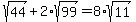 sqrt%2844%29%2B2%2Asqrt%2899%29=8%2Asqrt%2811%29