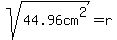 sqrt%2844.96cm%5E2%29=r