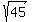 sqrt%2845%29%29