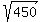 sqrt%28450+%29