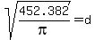 sqrt%28452.382%2Fpi%29+=+d