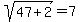 sqrt%2847%2B2%29=7+