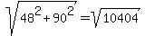sqrt%2848%5E2+%2B+90%5E2%29+=+sqrt%2810404%29