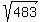 sqrt%28483%29