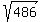 sqrt%28486%29
