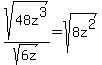 sqrt%2848z%5E3%29%2Fsqrt%286z%29=sqrt%288z%5E2%29
