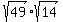 sqrt%2849%29%2Asqrt%2814%29