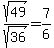 sqrt%2849%29%2Fsqrt%2836%29+=+7%2F6