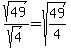 sqrt%2849%29%2Fsqrt%284%29+=+sqrt%2849%2F4%29