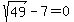 sqrt%2849%29-7=0