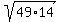 sqrt%2849%2A14%29