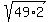 sqrt%2849%2A2%29