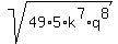 sqrt%2849%2A5%2Ak%5E7%2Aq%5E8%29