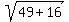 sqrt%2849%2B16%29