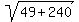 sqrt%2849%2B240%29