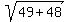 sqrt%2849%2B48%29