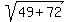 sqrt%2849%2B72%29
