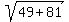 sqrt%2849%2B81%29