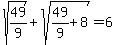 sqrt%2849%2F9%29%2Bsqrt%2849%2F9%2B8%29=6