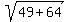 sqrt%2849+%2B+64%29