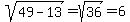 sqrt%2849-13%29+=+sqrt%2836%29+=+6