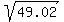 sqrt%2849.02%29