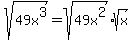 sqrt%2849x%5E3%29+=+sqrt%2849x%5E2%29%2Asqrt%28x%29