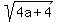 sqrt%284a%2B4%29
