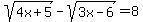 sqrt%284x%2B5%29-sqrt%283x-6%29=8