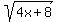 sqrt%284x+%2B+8%29