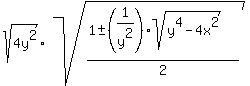 sqrt%284y%5E2%29%2Asqrt%28%281+%2B-+%281%2Fy%5E2%29sqrt%28y%5E4-4x%5E2%29%29%2F2%29