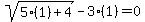 sqrt%285%281%29%2B4%29-3%281%29=0