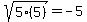 sqrt%285%285%29%29+=+-5
