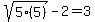 sqrt%285%285%29%29-2=+3