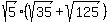 sqrt%285%29%28sqrt%2835%29%2Bsqrt%28125%29%29