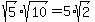 sqrt%285%29%2Asqrt%2810%29=5%2Asqrt%282%29