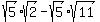 sqrt%285%29%2Asqrt%282%29+-+sqrt%285%29%2Asqrt%2811%29