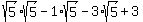 sqrt%285%29%2Asqrt%285%29+-+1%2Asqrt%285%29+-+3%2Asqrt%285%29+%2B+3