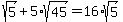 sqrt%285%29%2B5%2Asqrt%2845%29=16%2Asqrt%285%29