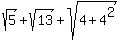 sqrt%285%29%2Bsqrt%2813%29%2Bsqrt%284%2B4%5E2%29