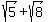 sqrt%285%29%2Bsqrt%288%29